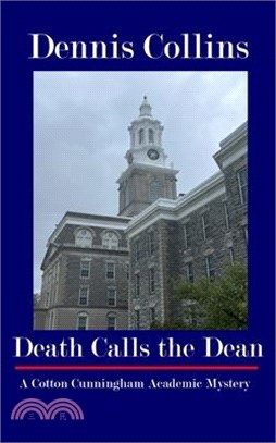 Death Calls the Dean: A Cotton Cunningham Academic Mystery