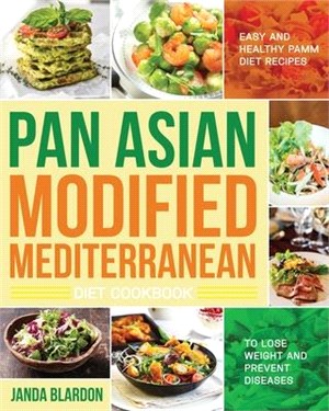The Pan Asian Modified Mediterranean Diet Cookbook