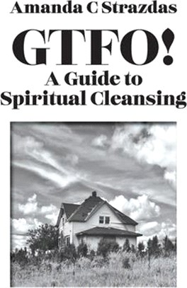 GTFO! A Guide to Spiritual Cleansing