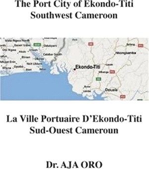 The Port City of Ekondo-Titi Southwest Cameroon: La Ville Portuaire D'Ekondo-Titi Sud-Ouest Cameroun