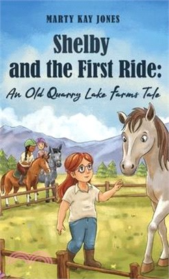 Shelby and the First Ride: An Old Quarry Lake Farms Tale. The perfect gift for girls age 10-12.