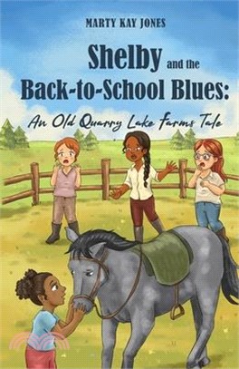 Shelby and the Back-to-School Blues: An Old Quarry Lake Farms Tale. The perfect gift for girls age 9-12. (The Old Quarry Lake Farms Tales Book 3)