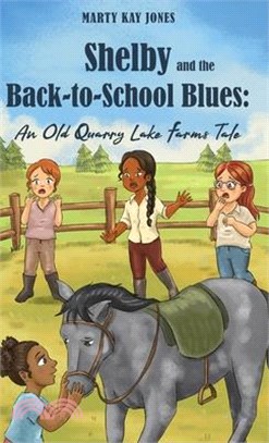 Shelby and the Back-to-School Blues: An Old Quarry Lake Farms Tale. The perfect gift for girls age 9-12. (The Old Quarry Lake Farms Tales Book 3)