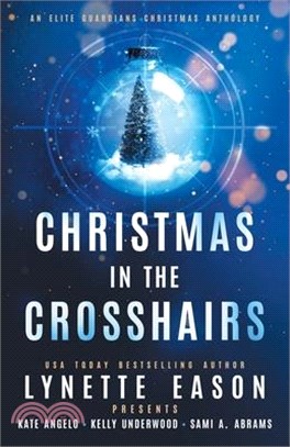 Christmas in the Crosshairs: An Elite Guardians Novel