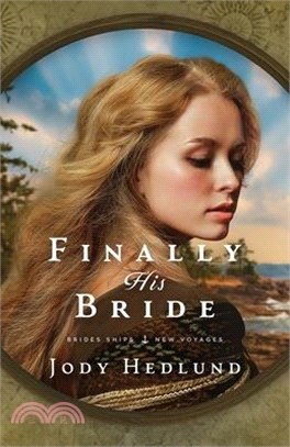 Finally His Bride: A Bride Ships Novel