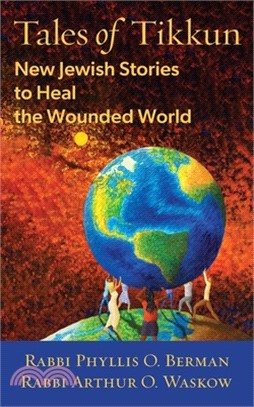 Tales of Tikkun: New Jewish Stories to Heal the Wounded World