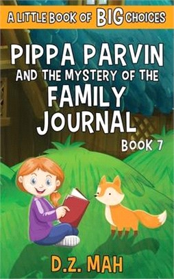 Pippa Parvin and the Mystery of the Family Journal: A Little Book of BIG Choices