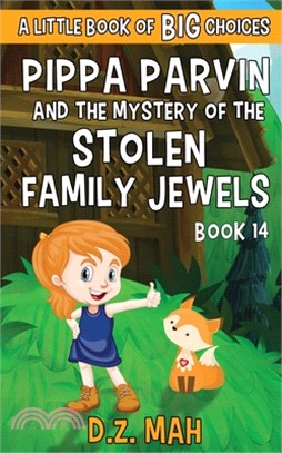 Pippa Parvin and the Mystery of the Stolen Family Jewels: A Little Book of BIG Choices