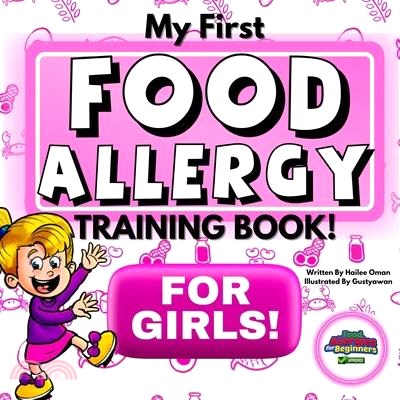 My First Food Allergy Training Book for Girls!: Safety Training for Young Children to Empower and Advocate for Themselves! Ages 1, 2, 3, 4, 5, 6, 7, 8