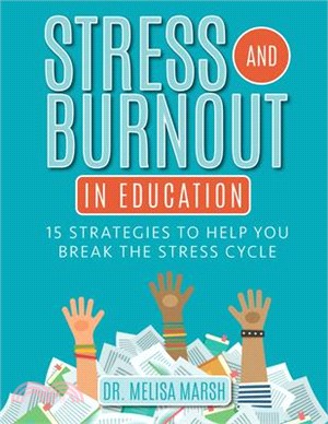 Stress and Burnout in Education: 15 Strategies to Help You Break the Stress Cycle