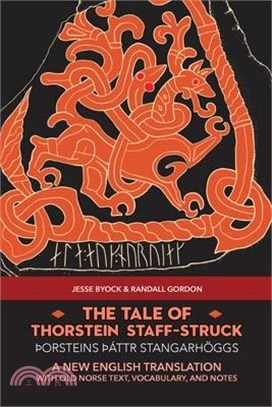 The Tale of Thorstein Staff-Struck (þorsteins Þáttr stangarhöggs): A New English Translation with Old Norse Text, Vocabulary, and Notes