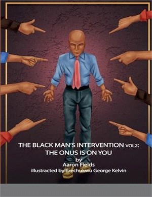 The Black Man's Intervention Vol 2: The Onus Is On You