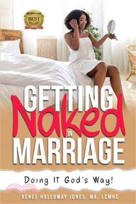 Getting Naked in Marriage: Doing it God's Way!: Doing it God's Way: Doing it God