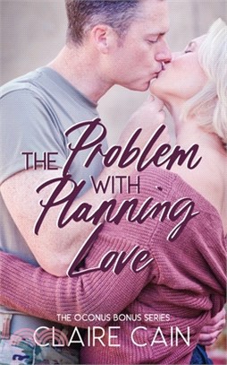 The Problem with Planning Love: A Sweet Military Romance