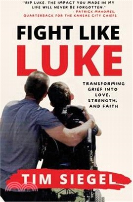 Fight Like Luke: Transforming Grief Into Love, Strength, and Faith