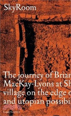 Skryoom: The Journey of Brian and Marilyn Mackay-Lyons at Shobac, a Seaside Village on the Edge of Architectural and Utopian Po