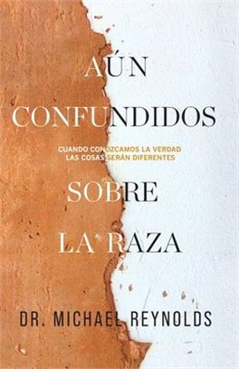 Todavía equivocados respecto a la raza: Cuando sepamos la verdad, las cosas serán distintas