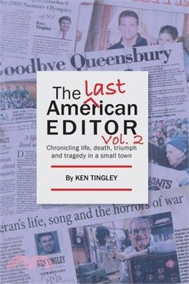 The Last American Editor Vol. 2: Chronicling Life, Death, Triumph and Tragedy in a Small Town