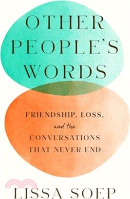 Other People's Words: Friendship, Loss, and the Conversations That Never End