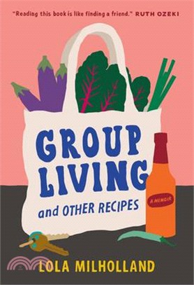 Group Living and Other Recipes: A Memoir