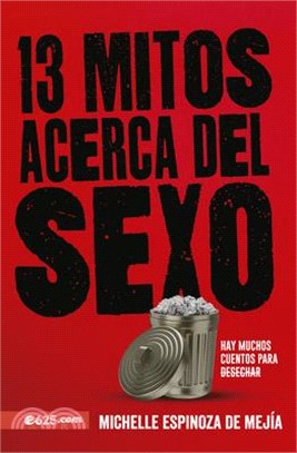 13 Mitos Sobre El Sexo: Hay Muchos Cuentos Para Desechar