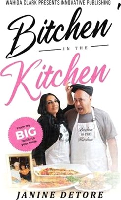 Bitchen' In The Kitchen: From my Big Family to your Table