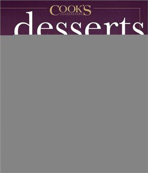 Desserts Illustrated: The Ultimate Guide to All Things Sweet 500+ Recipes