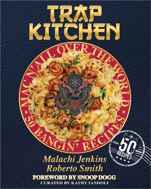 Trap Kitchen: Mac N' All Over the World: Bangin' Mac N' Cheese Recipes from Around the World