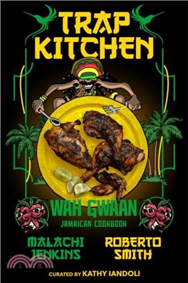Trap Kitchen: Wah Gwaan：Jamaican Cookbook