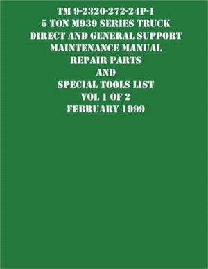 TM 9-2320-272-24P-1 5 Ton M939 Series Truck Direct and General Support Maintenance Manual Repair Parts and Special Tools List Vol 1 of 2 February 1999