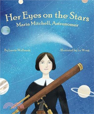 Her Eyes on the Stars: Maria Mitchell, Astronomer