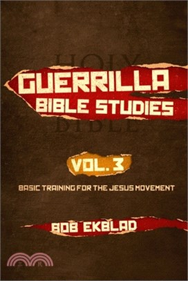 Guerrilla Bible Studies, Volume 3, Basic Training for the Jesus Movement