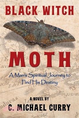 Black Witch Moth: A Man's Spiritual Journey to Find His Destiny