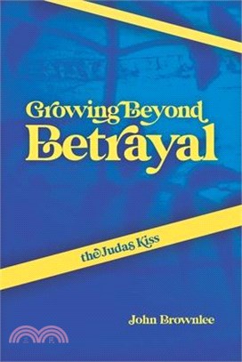 The Judas Kiss: Growing Beyond Betrayal