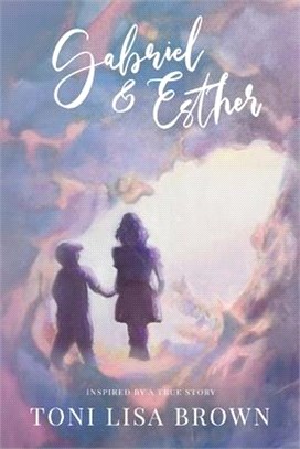 Gabriel and Esther: Inspired by a True Story