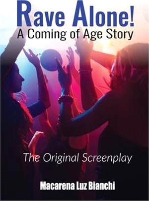 Rave Alone! A Coming of Age Story: The Original Screenplay