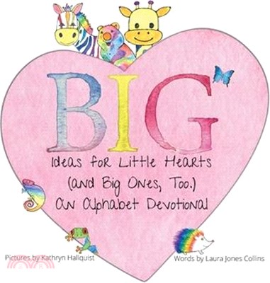 Big Ideas for Little Hearts (and Big Ones, Too)