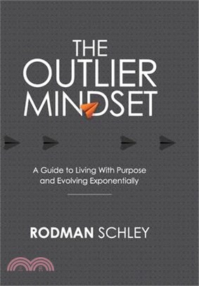 The Outlier Mindset: A Guide to Living with Purpose and Evolving Exponentially: A Guide to Living with