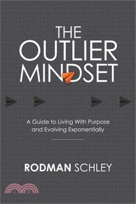 The Outlier Mindset: A Guide to Living With Purpose and Evolving Exponentially