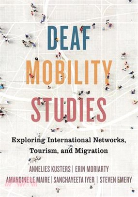 Deaf Mobility Studies: Exploring International Networks, Tourism, and Migration