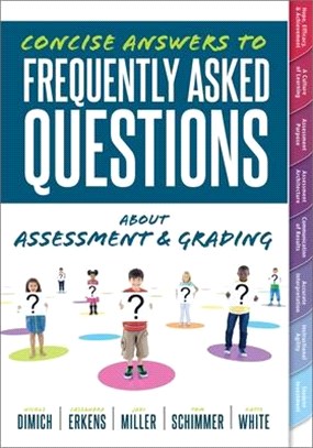 Concise Answers to Frequently Asked Questions about Assessment and Grading: (Your Guide to Solving the Most Challenging Questions about How to Effecti