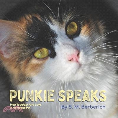 Punkie Speaks: How to Adopt and Love a Homeless Pet