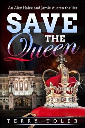 Save the Queen: An Alex Halee and Jamie Austen Spy Thriller