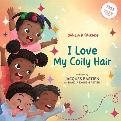 I Love My Coily Hair: A Kid's Story About Natural Hair