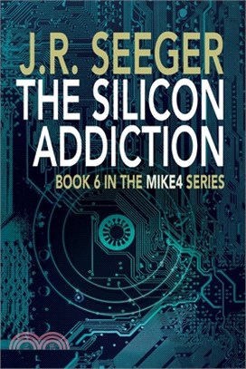 The Silicon Addiction: Book 6 in the MIKE4 Series
