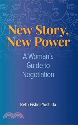 New Story, New Power: A Woman's Guide to Negotiation