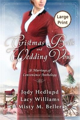 Christmas Bells and Wedding Vows: A Marriage of Convenience Anthology LARGE PRINT EDITION