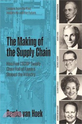 The Making of the Supply Chain: How Five Cscmp Supply Chain Hall of Famers Shaped the Industry