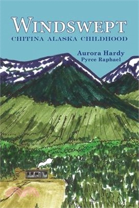 Windswept: Chitina Alaska Childhood