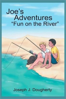 Joe's Adventures "Fun on the River"